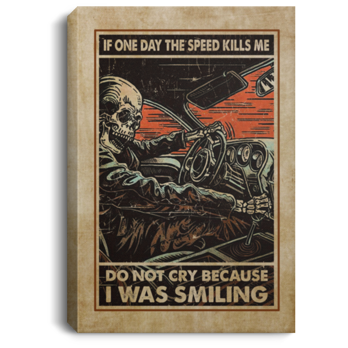 If One Day The Speed Kills Me Do Not Cry Skull Car Racing Gallery Framed Canvas Prints - Unframed Poster, White, 0.75'' Framed Canvas If One Day The Speed Kills Me Do Not Cry Skull Car Racing Gallery Framed Canvas Prints - Unframed Poster, White, 0.75'' Framed Canvas