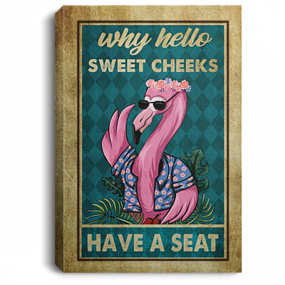 Flamingo Why Hello Sweet Cheeks Have A Seat Funny Bathroom Toilet Room Framed Canvas Prints - Unframed Poster, White, 0.75'' Framed Canvas