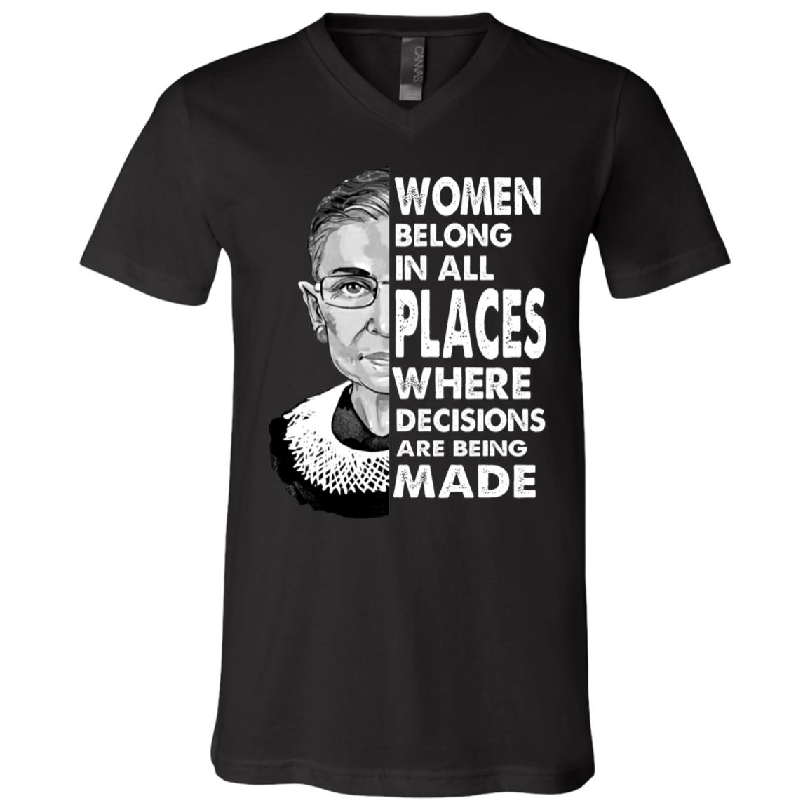 Women Belong In All Places Where Decisions Are Being Made RBG T-Shirt - V-Neck Tee, Black, V-Neck T-Shirt