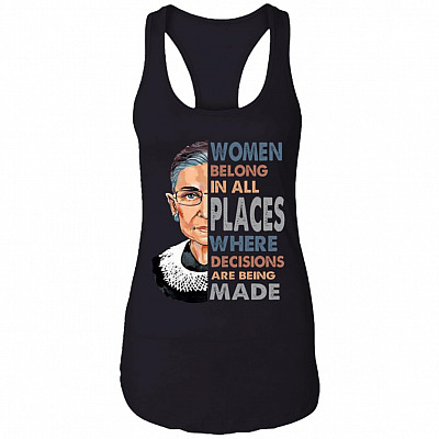 Women Belong In All Places Where Decisions Are Being Made RBG Cotton Tank Top Tee - Ladies Racerback Tank, Black, Ladies Racerback Tank