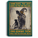 Some Days You Just Have To Put On The Hat And Remind Them Framed Canvas Prints - Witch Sign Unframed Poster, White, 0.75'' Framed Canvas