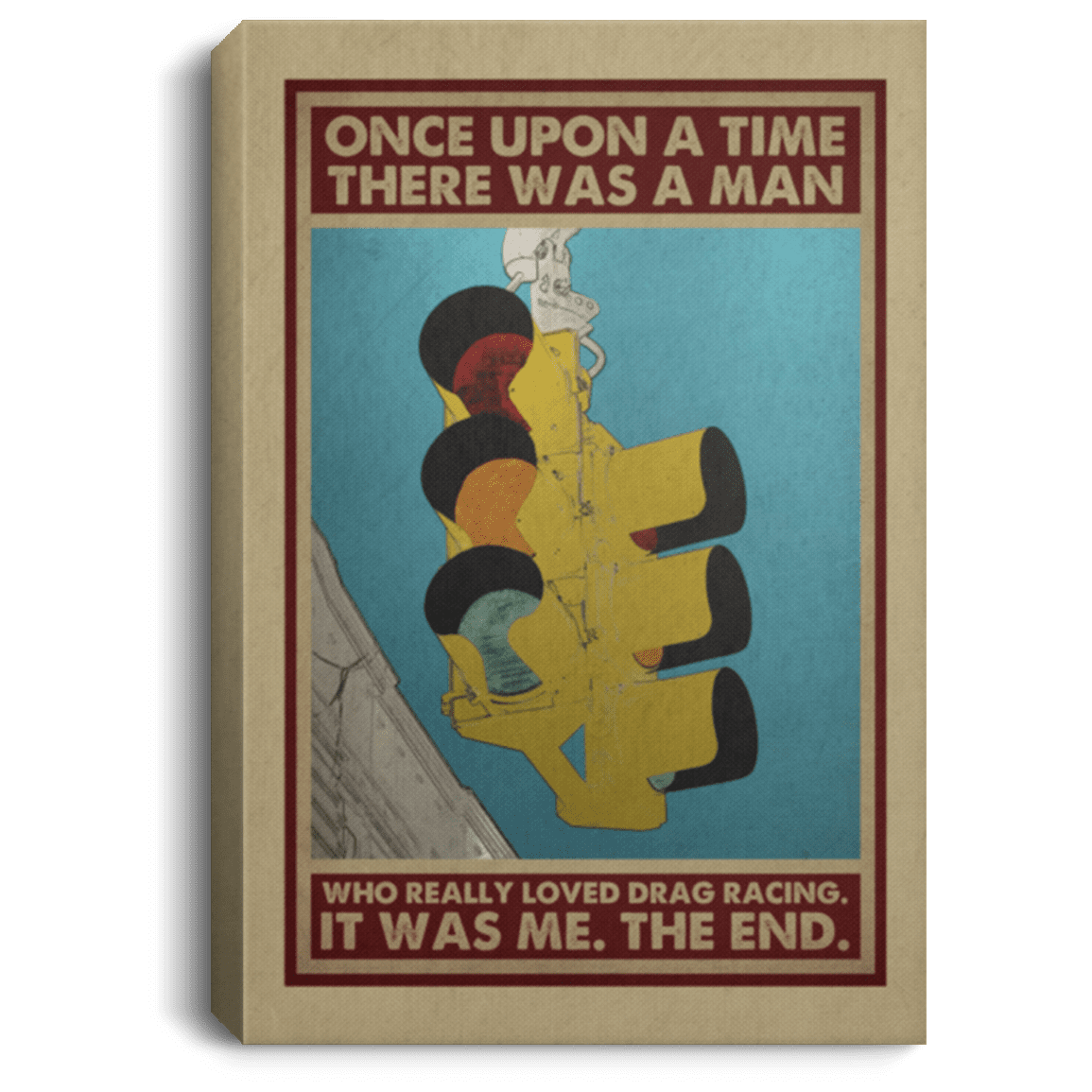 Once Upon a Time There Was a Man Who Really Loved Drag Racing Framed Canvas Prints - Unframed Poster, White, 0.75'' Framed Canvas