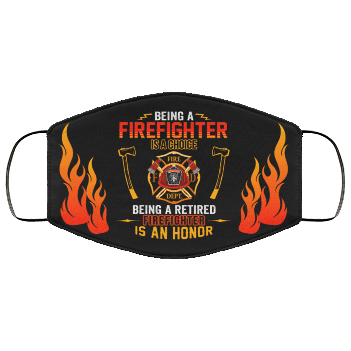 Being A Firefighter Is A Choice Being A Retired Firefighter Is An Honor Washable Reusable Custom - Printed Cloth Face Mask Cover, Black, Cloth Face Cover – Medium/Large
