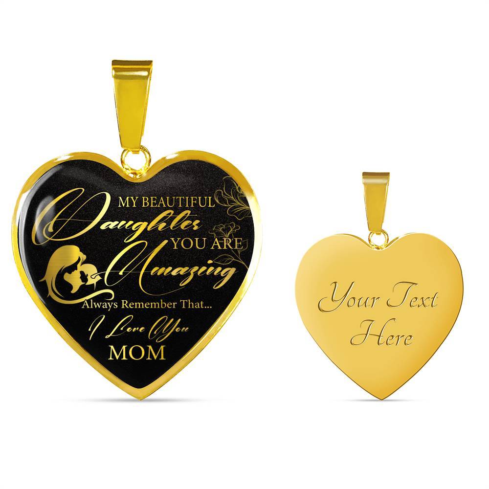 My Beautiful Daughter You Are Amazing Always Remember That I Love You From Mom Luxury Heart Pendant Necklace - Heart Luxury Necklace (Gold Plated)