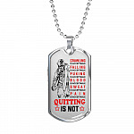 Crawling Is Acceptable Falling Is Acceptable Quitting Is Not Firefighter Gift Dog Tag Pendant Necklace - Dog Tag (Silver)