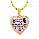 My Beautiful Daughter You Are Amazing Always Remember That I Love You Dad Heart Pendant Necklace - Heart Luxury Necklace (Gold Plated)