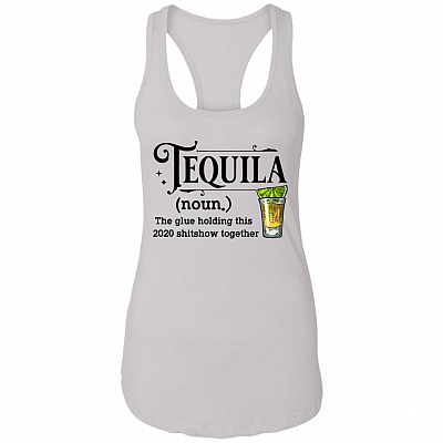 Tequila The Glue Holding This 2020 Shitshow Together Cotton Tank Top Tee - Ladies Racerback Tank, White, Ladies Racerback Tank