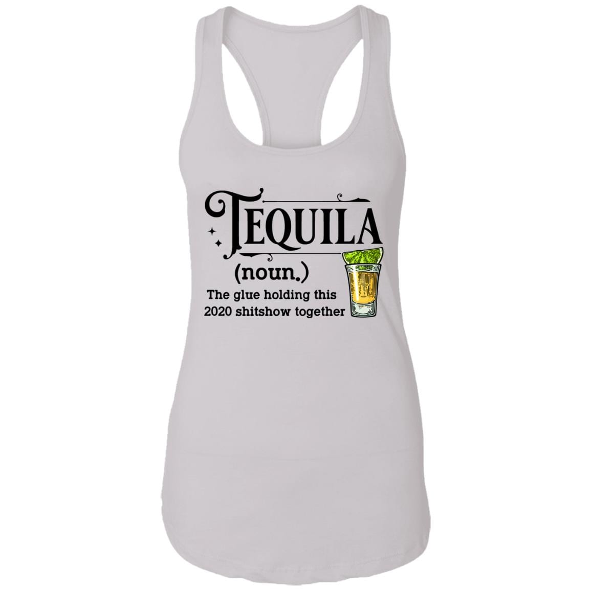 Tequila The Glue Holding This 2020 Shitshow Together Cotton Tank Top Tee - Ladies Racerback Tank, White, Ladies Racerback Tank Tequila The Glue Holding This 2020 Shitshow Together Cotton Tank Top Tee - Ladies Racerback Tank, White, Ladies Racerback Tank