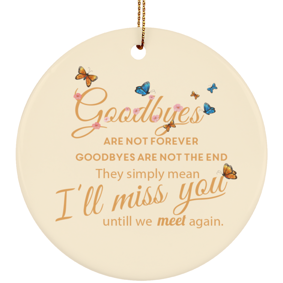 Butterfly Goodbyes Are Not Forever Circle Porcelain Ceramic Memorial Ornament, White, Ceramic Circle Ornament