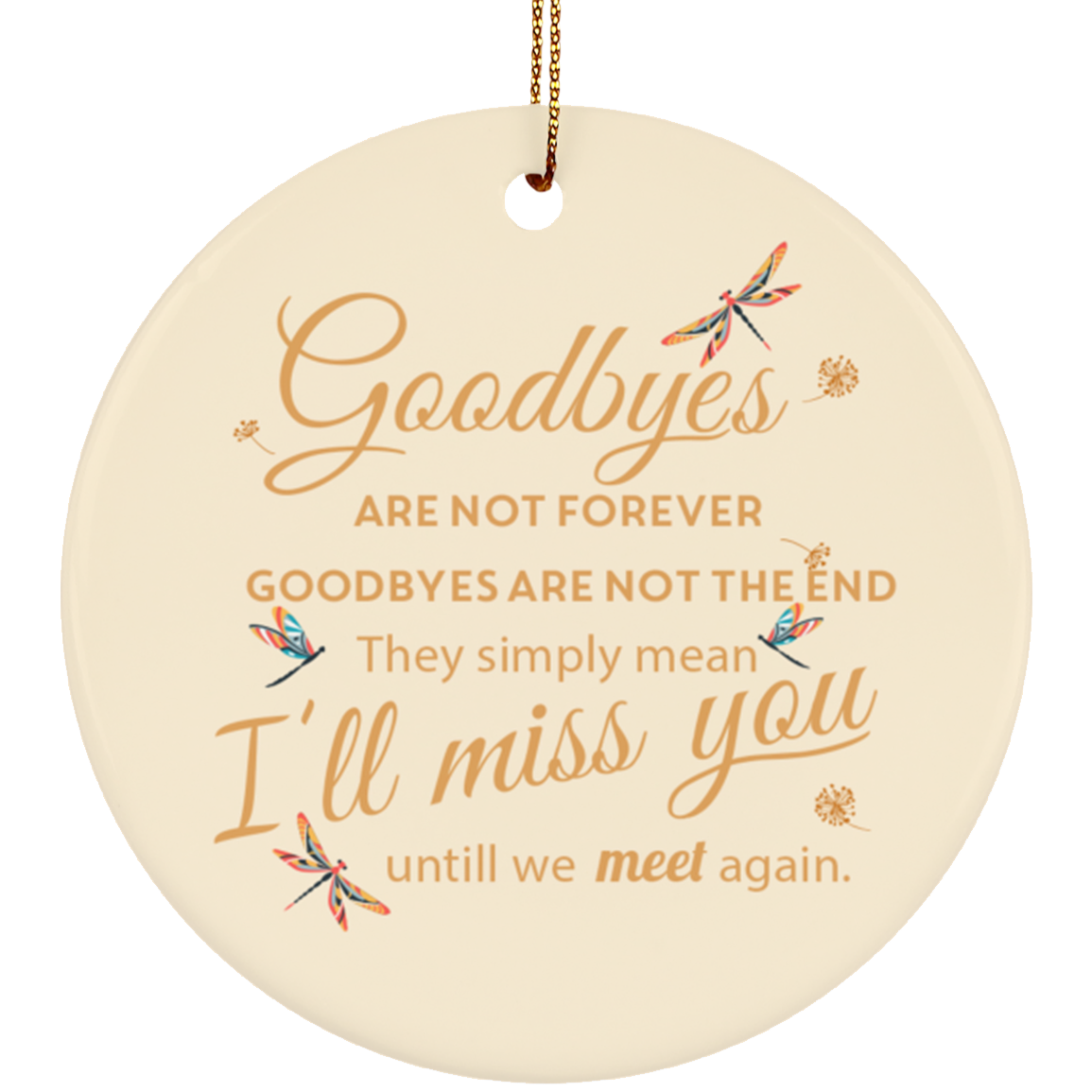 Dragonfly Goodbyes Are Not Forever Circle Porcelain Ceramic Memorial Ornament, White, Ceramic Circle Ornament Dragonfly Goodbyes Are Not Forever Circle Porcelain Ceramic Memorial Ornament, White, Ceramic Circle Ornament