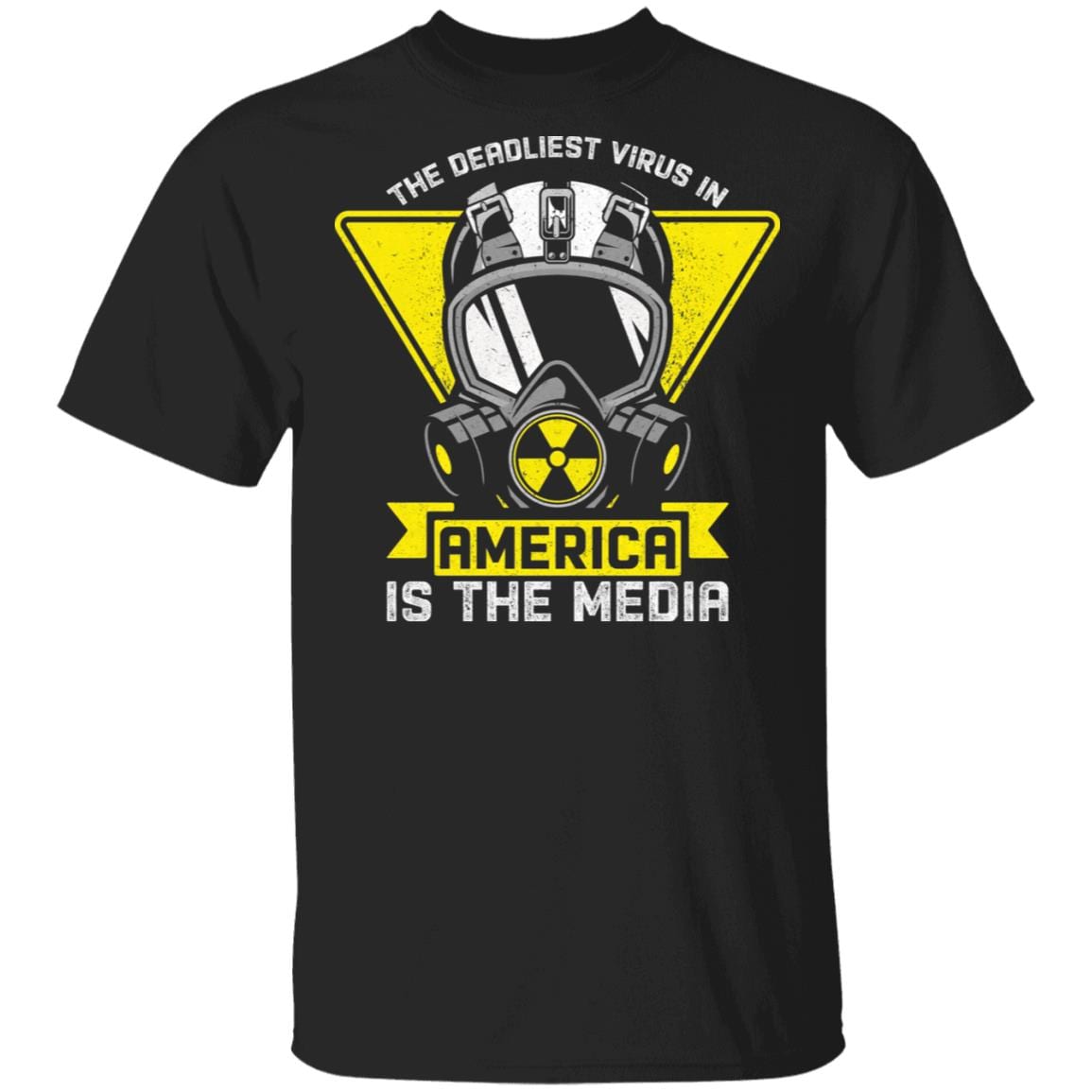 The Deadliest Virus In America Is The Media T-Shirt - Funny Shirt, Black, Unisex T-Shirt