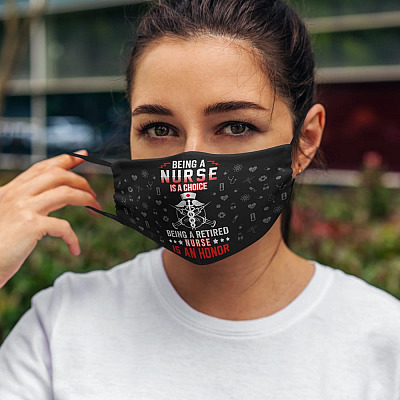 Alternative view of Being A Nurse Is A Choice Being A Retired Nurse Is An Honor Washable Reusable Custom - Printed Cloth Face Mask Cover