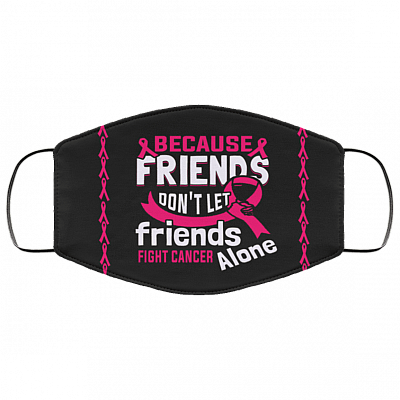 Friends Don't Let Friends Fight Cancer Alone Ribbon Washable Reusable Custom - Printed Cloth Face Mask Cover, White, Cloth Face Cover – Medium/Large