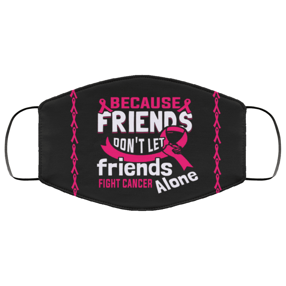 Friends Don't Let Friends Fight Cancer Alone Ribbon Washable Reusable Custom - Printed Cloth Face Mask Cover, White, Cloth Face Cover – Medium/Large