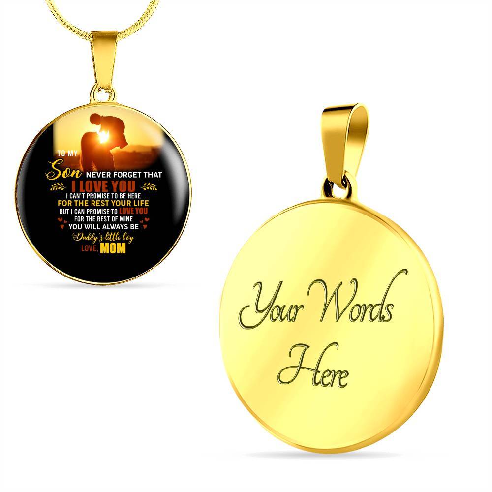 Mom to My Son Never Forget That I Love You I Can't Promise to Be Here Circle Pendant Necklace - Circle Luxury Necklace (Gold Plated)