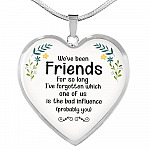 We've Been Friends For So Long I've Forgotten Which One Of Us Is The Bad Influence Probably You Luxury Heart Pendant Necklace - Heart Luxury Necklace (Silver)
