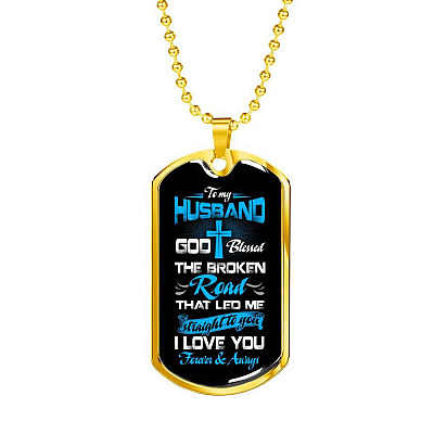 Gift From Wife to My Husband God Blessed the Broken Road That Led Me Straight to You Dog Tag Pendant Necklace - Dog Tag (Gold Plated)