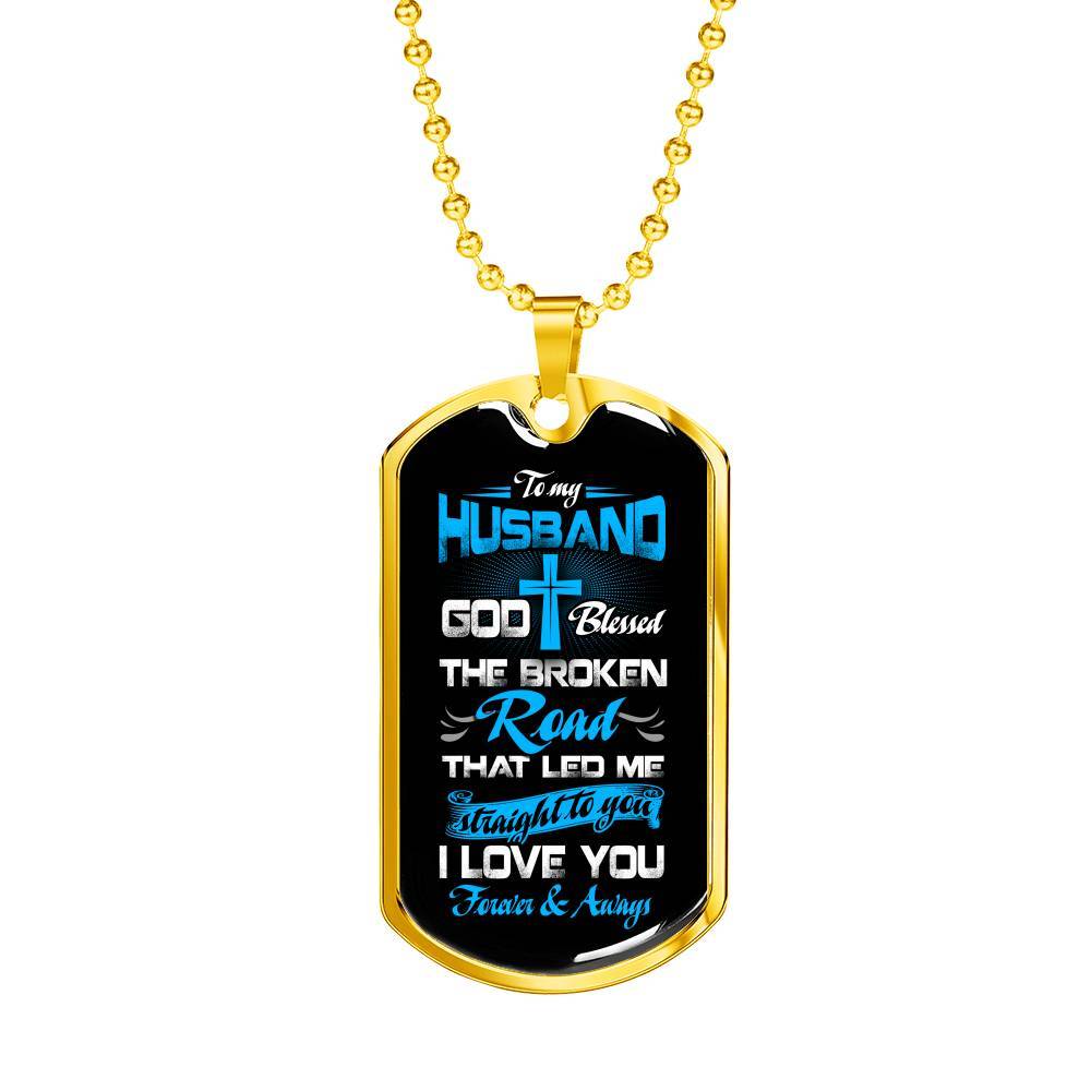 Gift From Wife to My Husband God Blessed the Broken Road That Led Me Straight to You Dog Tag Pendant Necklace - Dog Tag (Gold Plated)