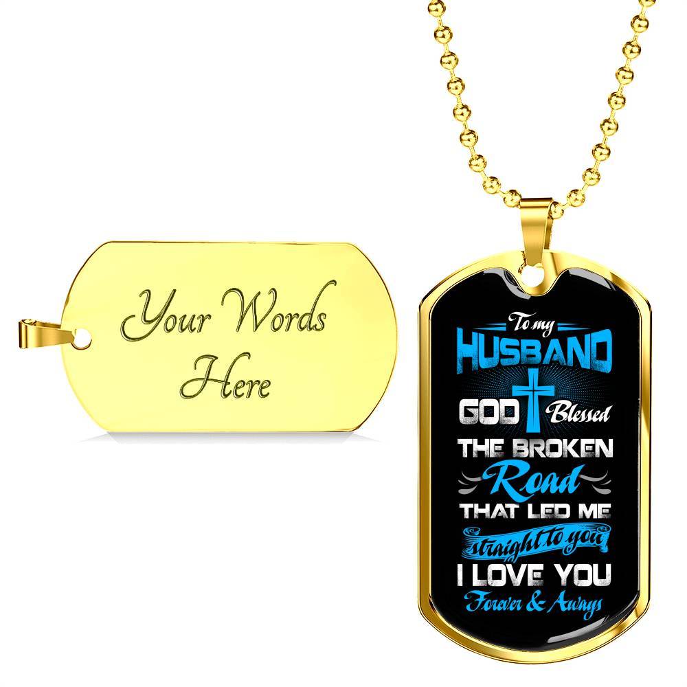 Gift From Wife to My Husband God Blessed the Broken Road That Led Me Straight to You Dog Tag Pendant Necklace - Dog Tag (Gold Plated)