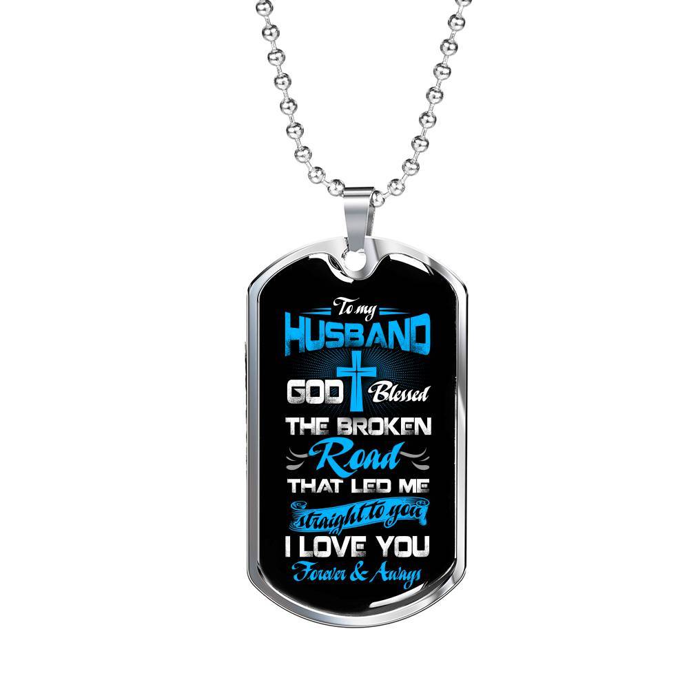 Gift From Wife to My Husband God Blessed the Broken Road That Led Me Straight to You Dog Tag Pendant Necklace - Dog Tag (Silver)