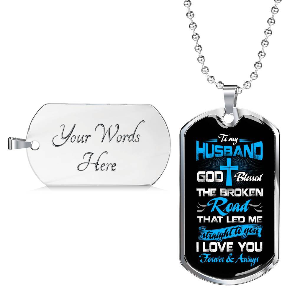 Gift From Wife to My Husband God Blessed the Broken Road That Led Me Straight to You Dog Tag Pendant Necklace - Dog Tag (Silver)
