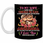 To My Wife I Wish I Could Turn Back The Clock I'd Find You Sooner and Love You Longer Ceramic Coffee Mug, Black, 11 oz. White Mug