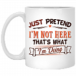 Just Pretend I'm Not Here That's What I'm Doing Ceramic Coffee Mug - Beer Stein - Water Bottle - Color Changing Mug, White, 11 oz. White Mug