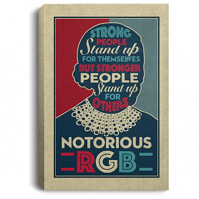 RBG Strong People Stand Up for Themselves Stronger People Stand Up for Others Framed Canvas - Unframed Poster, White, 0.75'' Framed Canvas