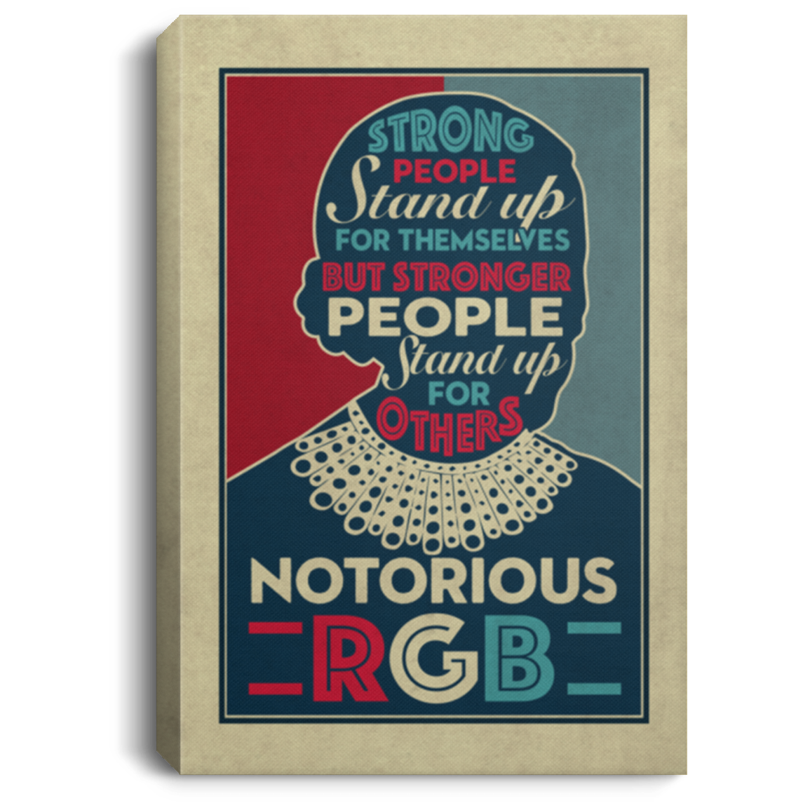 RBG Strong People Stand Up for Themselves Stronger People Stand Up for Others Framed Canvas - Unframed Poster, White, 0.75'' Framed Canvas