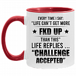 Every Time I Say Life Can't Get More Fkd Up Funny Accent Mug - Ceramic Coffee Mug, White/Red, 11 oz. Accent Mug