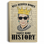 RBG Well Behaved Women Rarely Make History Feminist Gift Framed Canvas - Unframed Poster, White, 0.75'' Framed Canvas