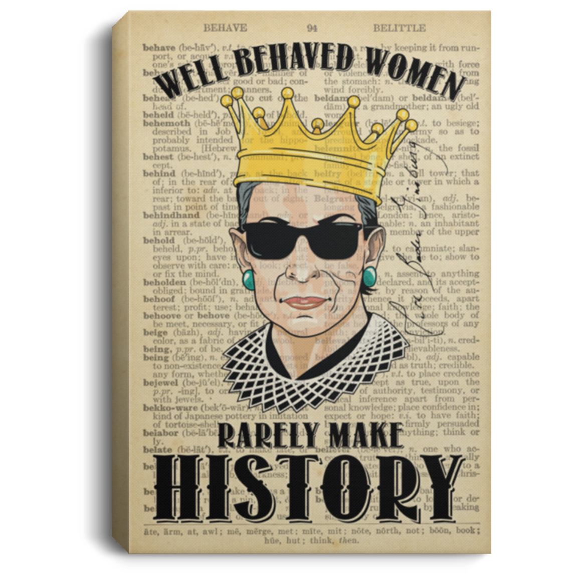 RBG Well Behaved Women Rarely Make History Feminist Gift Framed Canvas - Unframed Poster, White, 0.75'' Framed Canvas