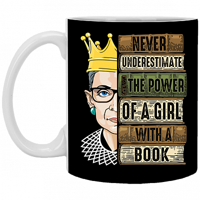 Never Underestimate The Power Of A Girl With A Book RBG Ceramic Coffee Mug - Beer Stein - Water Bottle, Black, 11 oz. White Mug