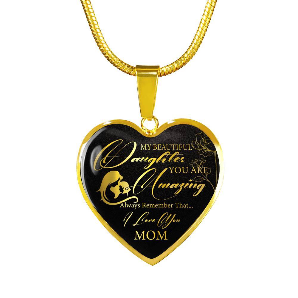 My Beautiful Daughter You Are Amazing Always Remember That I Love You From Mom Luxury Heart Pendant Necklace - Heart Luxury Necklace (Gold Plated)