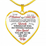 To My Wife If I Could Give You One Thing in Life from Husband Heart Pendant Necklace - Anniversary Gift - Heart Luxury Necklace (Gold Plated)