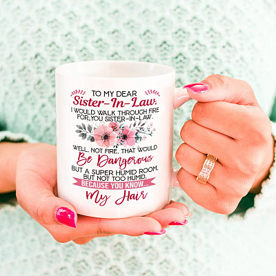 Alternative view of I Would Walk Through Fire For You Sister In Law Coffee Mug - Beer Stein -Water Bottle - Sister In Law Gifts