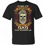 Im Not Stepdad Im Just The Dad That Stepped Up T-Shirt - Funny Bearded Stepdad Shirt, Black, Unisex T-Shirt