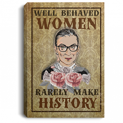 Well Behaved Women Rarely Mask History RBG Feminist Gallery Wrapped Framed Canvas Prints - Unframed Poster, White, 0.75'' Framed Canvas