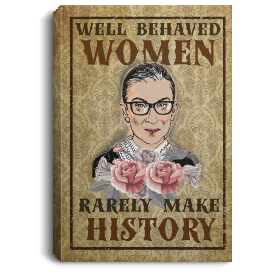 Well Behaved Women Rarely Mask History RBG Feminist Gallery Wrapped Framed Canvas Prints - Unframed Poster, White, 0.75'' Framed Canvas