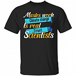 Masks Work Climate Change Is Real Trust Scientists T-Shirt - Science Lover Shirt, Black, Unisex T-Shirt Masks Work Climate Change Is Real Trust Scientists T-Shirt - Science Lover Shirt, Black, Unisex T-Shirt
