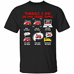 Things I Do In My Spare Time Drive Fire Trucks Look At Fire Trucks T-Shirt - Funny Firefighter Gifts, Black, Unisex T-Shirt Things I Do In My Spare Time Drive Fire Trucks Look At Fire Trucks T-Shirt - Funny Firefighter Gifts, Black, Unisex T-Shirt