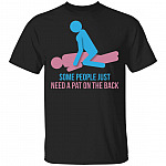 Some People Just Need A Pat On The Back T-Shirt - Funny Shirt Saying, Black, Unisex T-Shirt Some People Just Need A Pat On The Back T-Shirt - Funny Shirt Saying, Black, Unisex T-Shirt