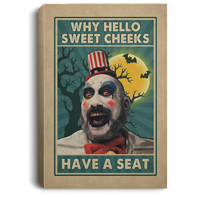 Captain-Spaulding Why Hello Sweet Cheeks Have A Seat Funny Halloween Framed Canvas Prints - Unframed Poster, White, 0.75'' Framed Canvas