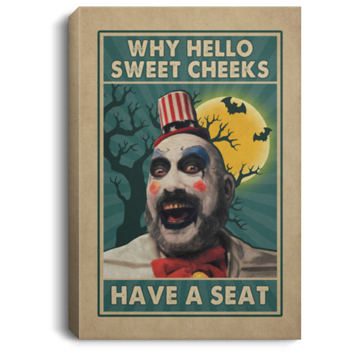 Captain-Spaulding Why Hello Sweet Cheeks Have A Seat Funny Halloween Framed Canvas Prints - Unframed Poster, White, 0.75'' Framed Canvas
