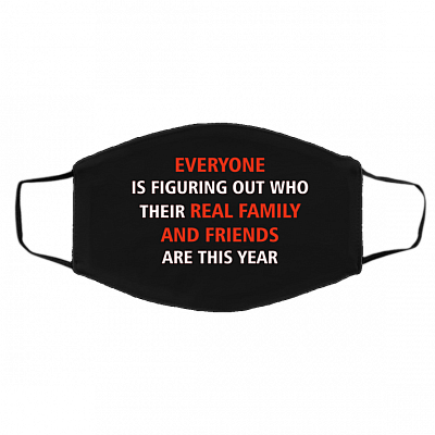 Everyone Figuring Out Who Real Family and Friends This Year Washable Reusable - Cloth Face Mask Cover, Black, Cloth Face Cover – Medium/Large