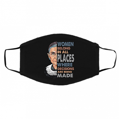 Women Belong In All Places Where Decisions Are Being Made RBG Washable Reusable Custom - Printed Cloth Face Mask, Black, Cloth Face Cover – Medium/Large