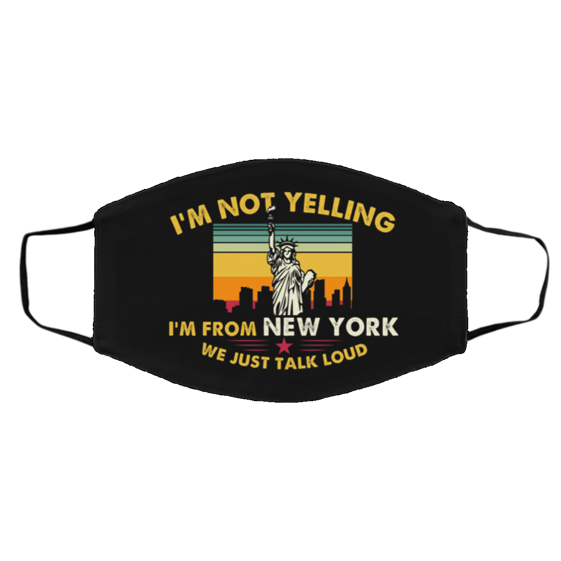 I'm Not Yelling I'm From New York We Just Talk Loud Washable Reusable Custom - Printed Cloth Face Mask Cover, Black, Cloth Face Cover – Medium/Large