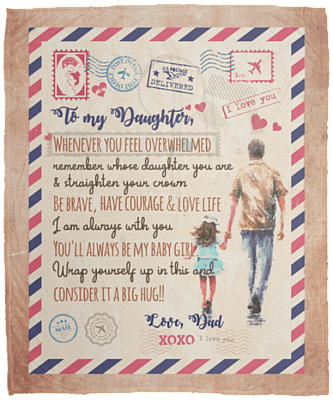 Gift From Dad To My Daughter Whenever You Feel Overwhelmed Fleece Blanket - Mink Blanket - Woven Blanket, White, Cozy Plush Fleece Blanket - 50x60