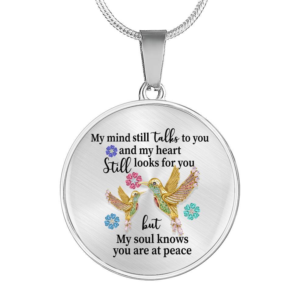 My Mind Still Talks To You My Heart Still Looks For You My Soul Knows You Are At Peace Circle Pendant Necklace - Circle Luxury Necklace (Silver)