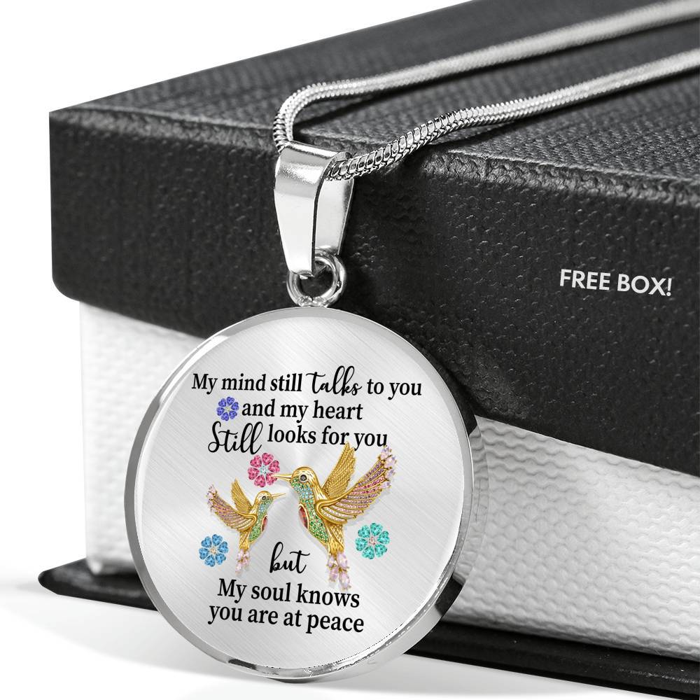 My Mind Still Talks To You My Heart Still Looks For You My Soul Knows You Are At Peace Circle Pendant Necklace - Circle Luxury Necklace (Silver)